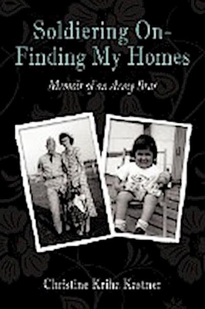 Soldiering on - Finding My Homes - Christine Kriha Kastner