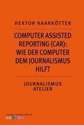 Computer Assisted Reporting (CAR): Wie der Compute