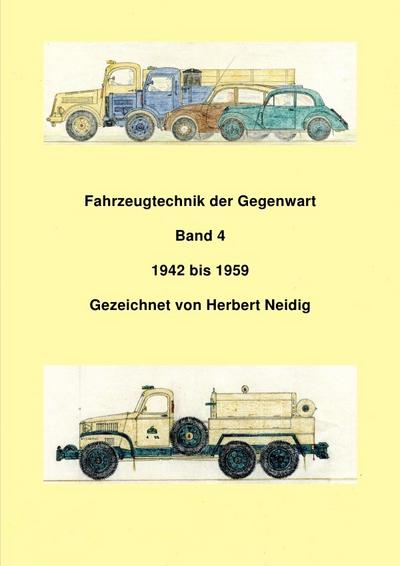 Fahrzeugtechnik der Gegenwart Band 4 1942 - 1959 H. Neidig