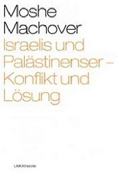 Israelis und Palästinenser - Konflikt und Lösung