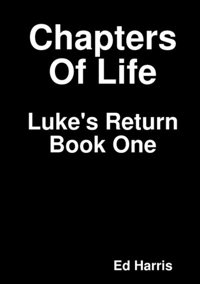 Chapters Of Life  Luke’s Return  Book One