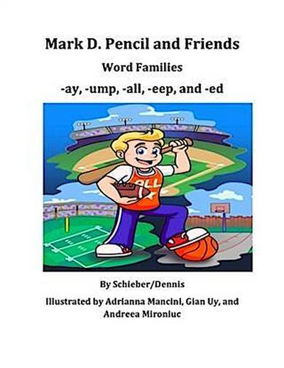 Word Family Stories -ay, -ump, -all, -eep, and -ed:  A Mark D. Pencil Book