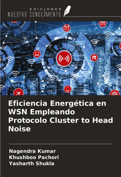 Eficiencia Energética en WSN Empleando Protocolo Cluster to Head Noise