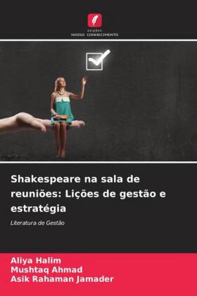 Shakespeare na sala de reuniões: Lições de gestão e estratégia