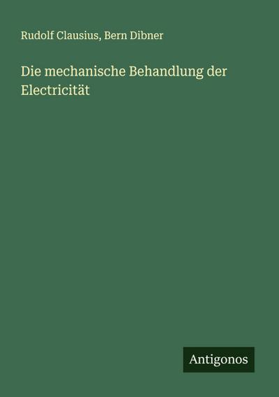 Die mechanische Behandlung der Electricität