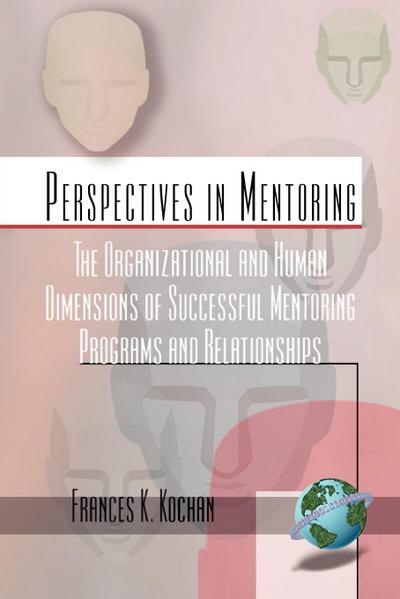 The Organizational and Human Dimensions of Successful Mentoring Programs and Relationships (PB)