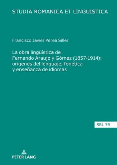 La obra lingüística de Fernando Araujo y Gómez (1857-1914): orígenes del lenguaje, fonética y enseñanza de idiomas