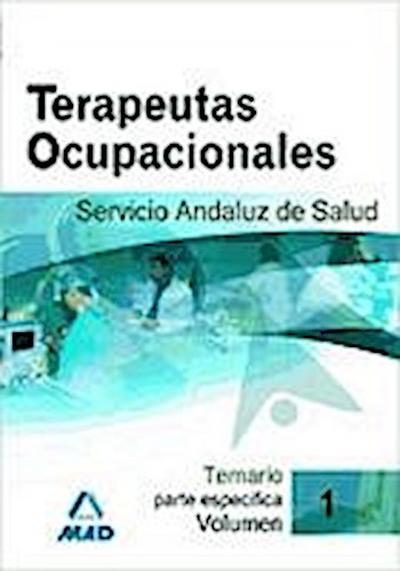 Terapeutas Ocupacionales del Servicio Andaluz de Salud. Temario Parte Específica. Volumen 1