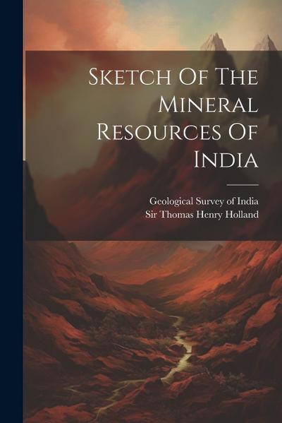 Sketch Of The Mineral Resources Of India