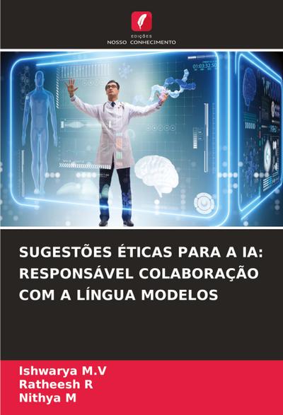 SUGESTÕES ÉTICAS PARA A IA: RESPONSÁVEL COLABORAÇÃO COM A LÍNGUA MODELOS