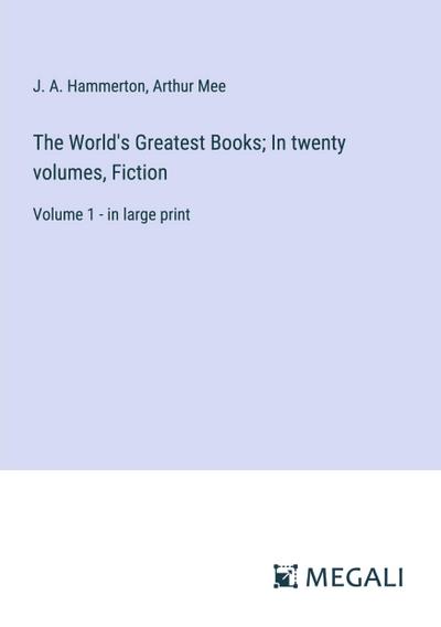 The World’s Greatest Books; In twenty volumes, Fiction