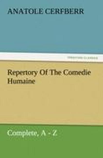 Repertory Of The Comedie Humaine, Complete, A ¿ Z