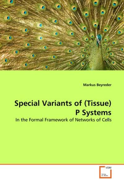 Special Variants of (Tissue) P Systems - Markus Beyreder