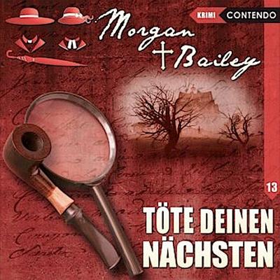 Morgan & Bailey - Töte deinen Nächsten. Tl.13, 1 Audio-CD