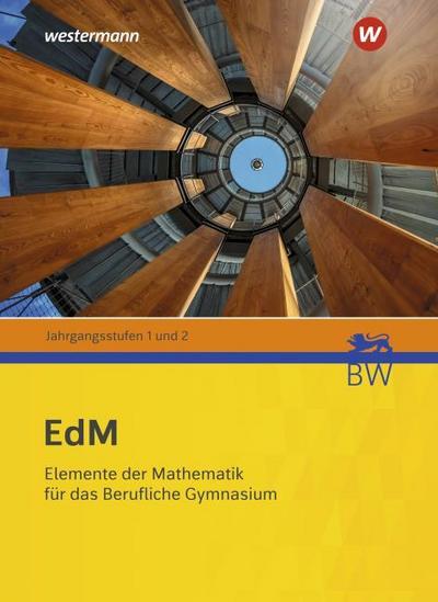 Elemente der Mathematik für berufliche Gymnasien - Ausgabe 2021 für Baden-Württemberg