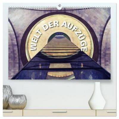 Welt der Aufzüge (hochwertiger Premium Wandkalender 2026 DIN A2 quer), Kunstdruck in Hochglanz