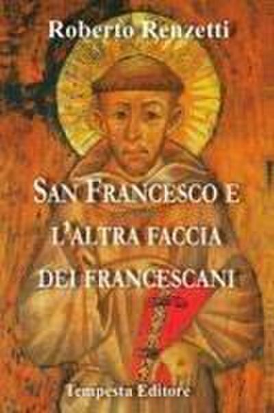San Francesco e l’altra faccia dei francescani