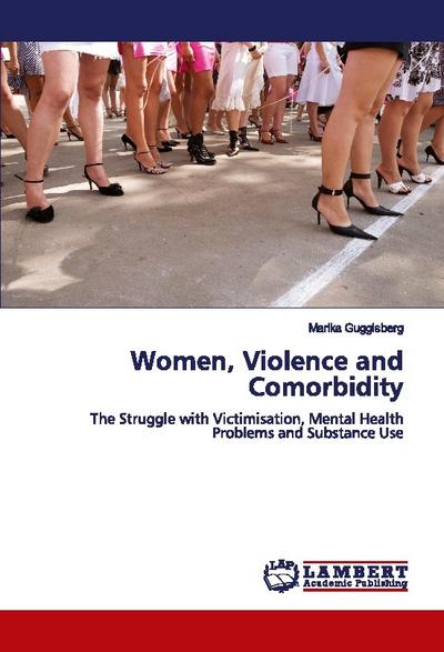 Women, Violence and Comorbidity - Marika Guggisberg