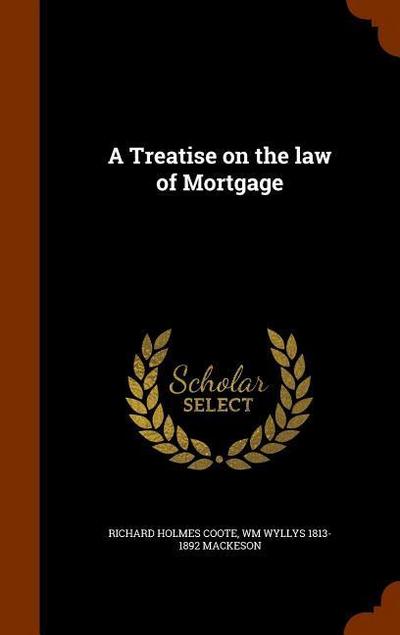 A Treatise on the law of Mortgage