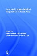 Law and Labour Market Regulation in East Asia