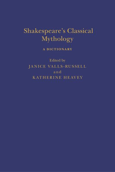 Shakespeare’s Classical Mythology: A Dictionary
