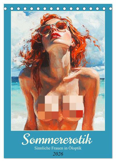 Sommererotik. Sinnliche Frauen in Öloptik (Tischkalender 2026 DIN A5 hoch), CALVENDO Monatskalender