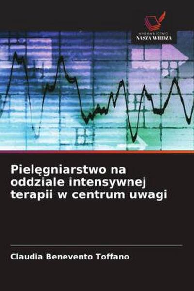Piel¿gniarstwo na oddziale intensywnej terapii w centrum uwagi