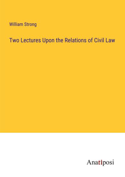 Two Lectures Upon the Relations of Civil Law