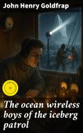The ocean wireless boys of the iceberg patrol