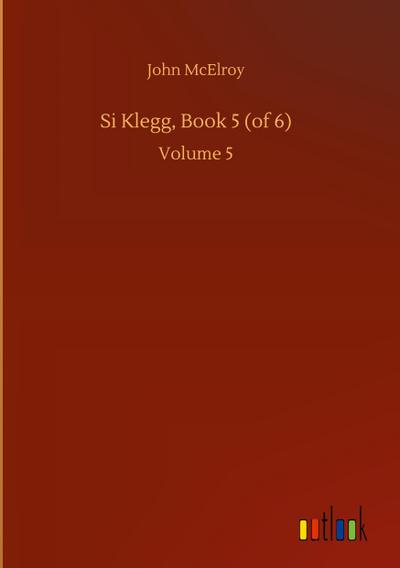 Si Klegg, Book 5 (of 6)
