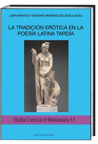 LA TRADICIÓN ERÓTICA EN LA POESÍA LATINA TARDÍA