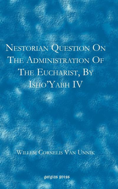 Nestorian Questions on the Administration of the Eucharist by Isho’yabh IV