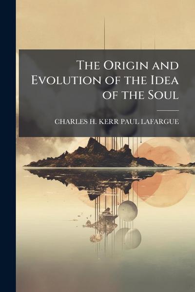 The Origin and Evolution of the Idea of the Soul