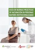 GUÍA DE BUENAS PRÁCTICAS DE VACUNACIÓN EN PERSONAS MAYORES INSTITUCIONALIZADAS