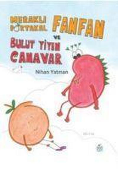 Merakli Portakal Fanfan ve Bulut Yiyen Canavar Ciltli