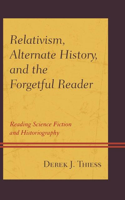 Relativism, Alternate History, and the Forgetful Reader