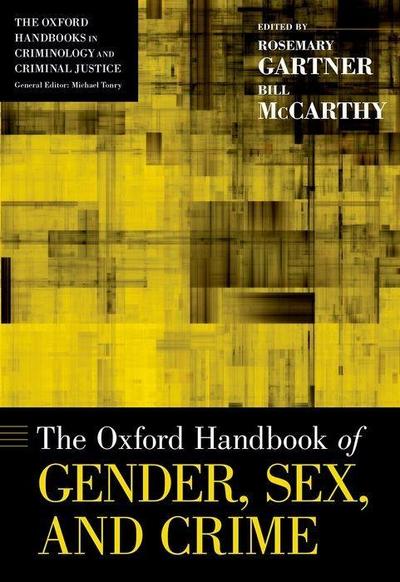 The Oxford Handbook of Gender, Sex, and Crime (Oxford Handbooks in Criminology and Criminal Justice) - Rosemary Gartner