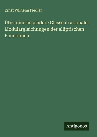 Über eine besondere Classe irrationaler Modulargleichungen der elliptischen Functionen
