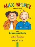 Max und Moritz: Eine Bubengeschichte in sieben Streichen von Wilhelm Busch (Ungekürzte Fassung)