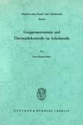 Gruppenautonomie und Übermachtkontrolle im Arbeitsrecht.