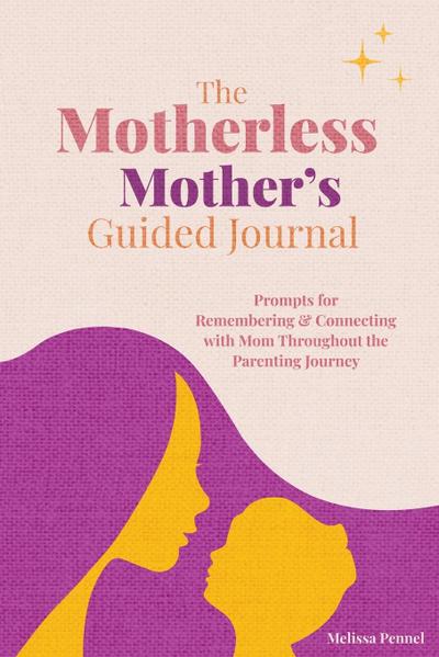 The Motherless Mother’s Guided Journal
