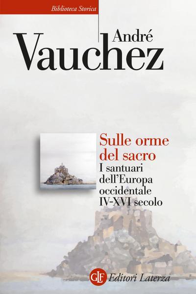 Sulle orme del sacro. I santuari dell’Europa occidentale. IV-XVI secolo