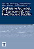 Qualifizierte Facharbeit im Spannungsfeld von Flexibilität und Stabilität