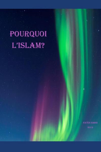 Why Islam / POURQUOI L’ISLAM?
