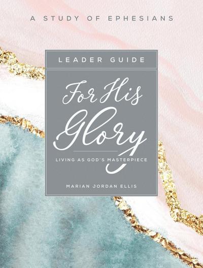 For His Glory - Women’s Bible Study Leader Guide