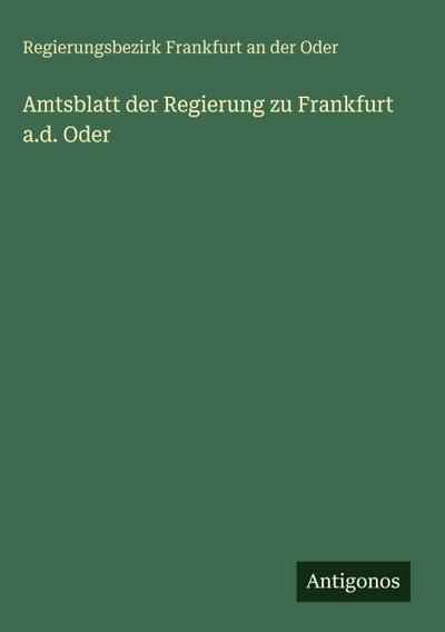 Amtsblatt der Regierung zu Frankfurt a.d. Oder
