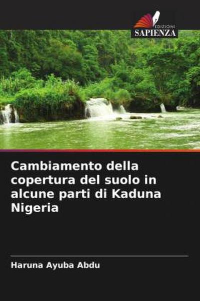 Cambiamento della copertura del suolo in alcune parti di Kaduna Nigeria