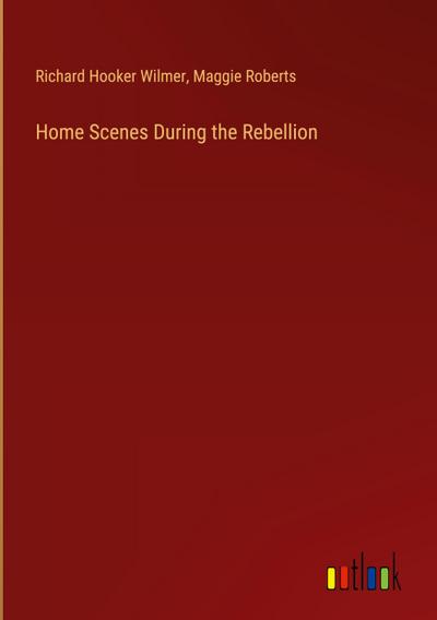 Home Scenes During the Rebellion