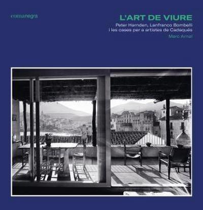 L’art de viure : Peter Harnden, Lanfranco Bombelli i les cases per a artistes de Cadaqués