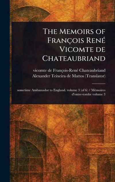 The Memoirs of François René Vicomte De Chateaubriand